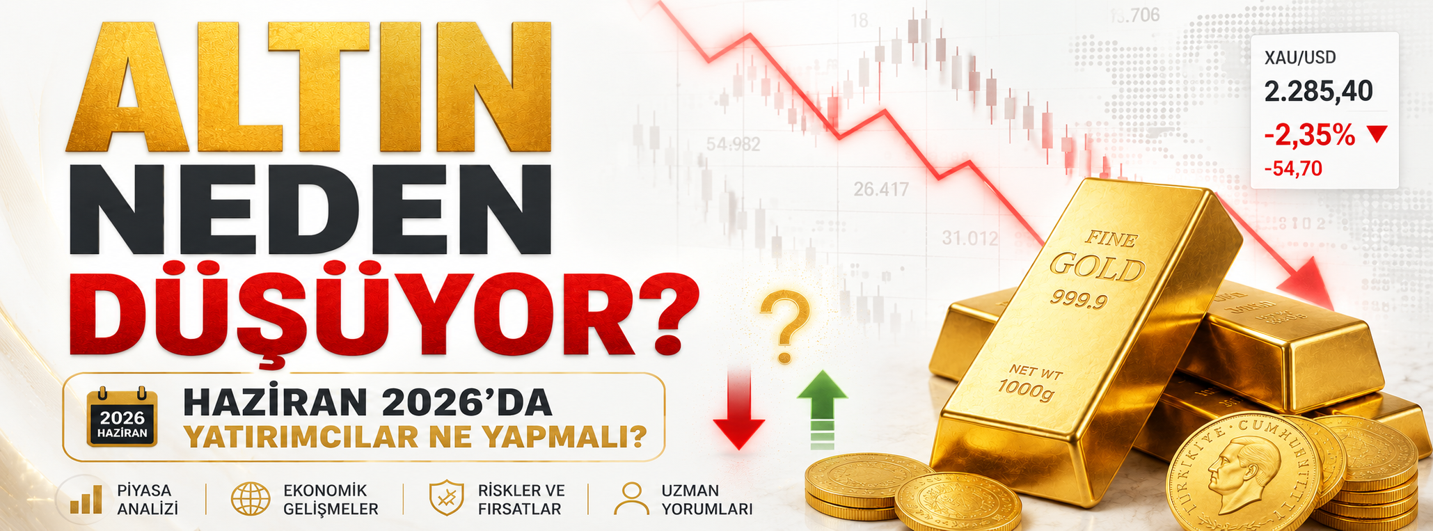 Altın Neden Düşüyor? Haziran 2026'da Yatırımcılar Ne Yapmalı?